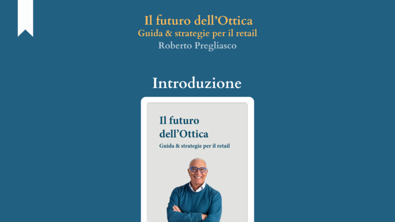 Il futuro dell’Ottica: Guida & Strategie per il Retail – Introduzione